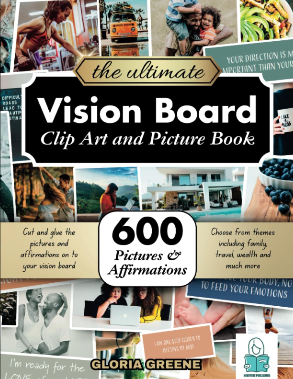 The Ultimate Vision Board Clip Art, Magazine Pictures and Images Book: 600 Pictures, Affirmations and Quotes for Cutting Out for Manifestation and the Law of Attraction (Vision Board Supplies)