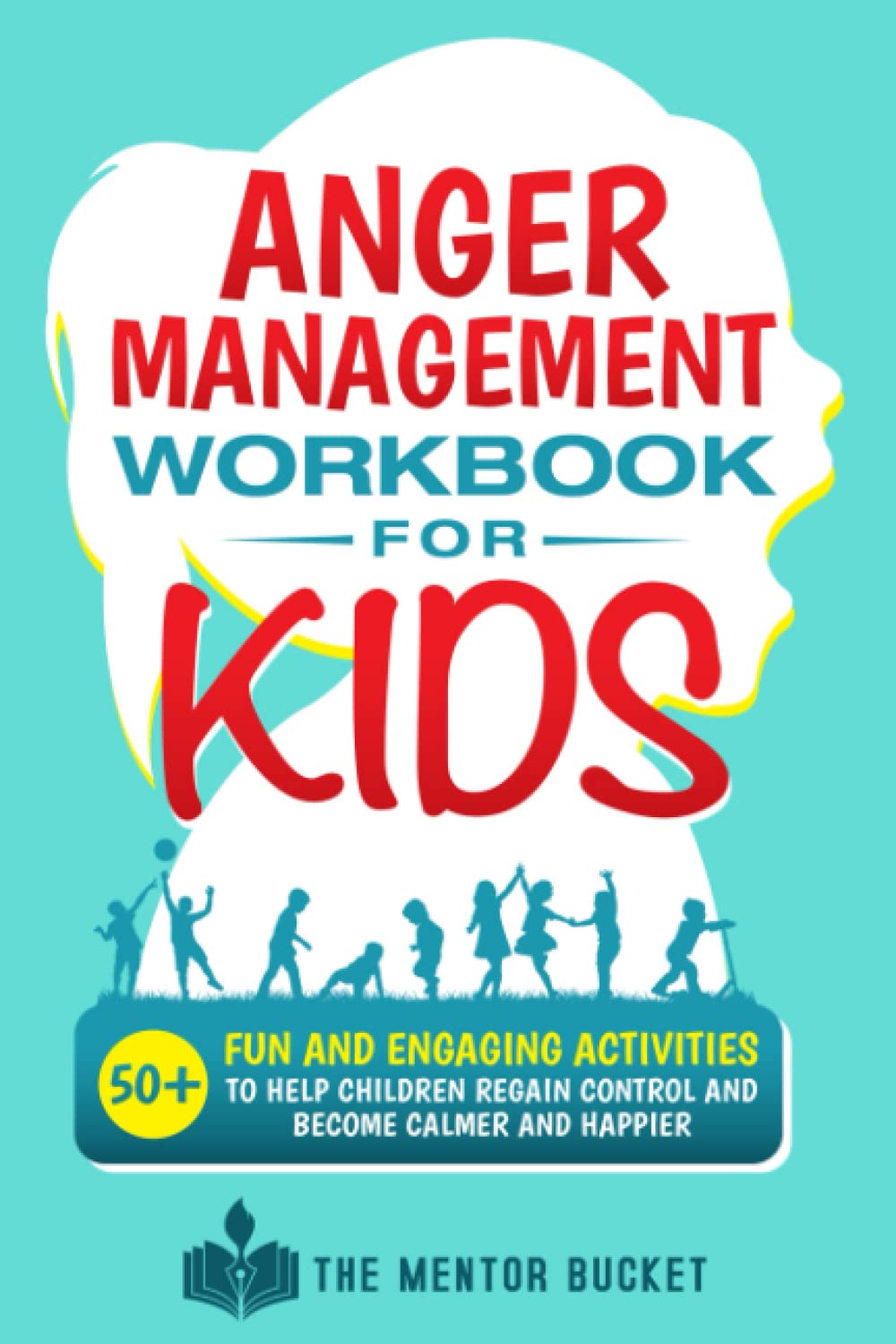 Anger Management Workbook for Kids - 50+ Fun and Engaging Activities to Help Children Regain Control and Become Calmer and Happier — used book cover