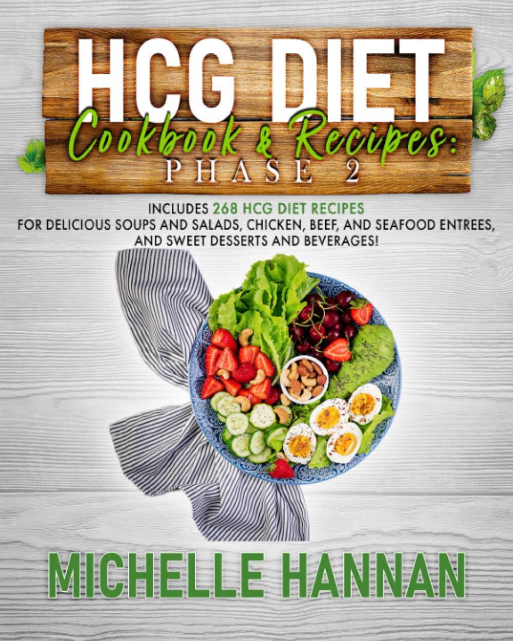 HCG Diet Cookbook & Recipes: Phase 2: Includes 268 HCG diet recipes for delicious soups and salads, chicken, beef, and seafood entrees, and sweet desserts and beverages!