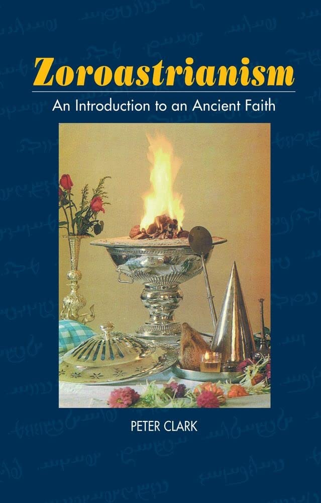 Zoroastrianism: An Introduction to an Ancient Faith (The Sussex Library of Religious Beliefs & Practice)