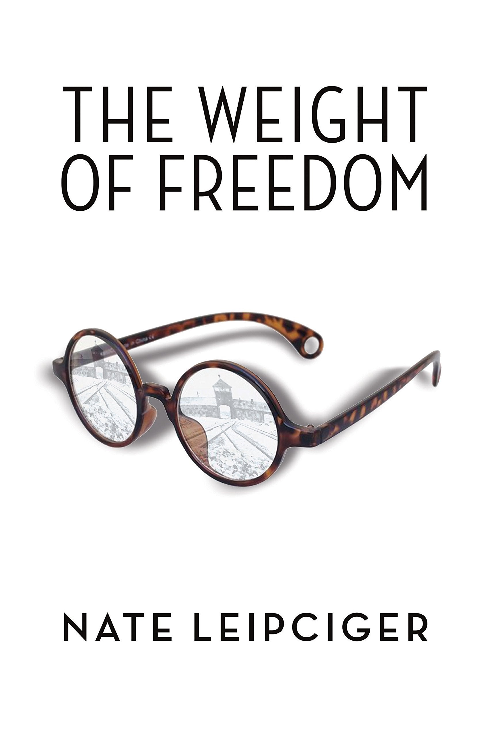 The Weight of Freedom (The Azrieli Series of Holocaust Survivor Memoirs, 32)
