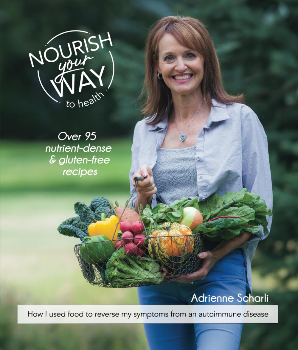 Nourish your Way to Health: Over 95 nutrient-dense & gluten-free recipes