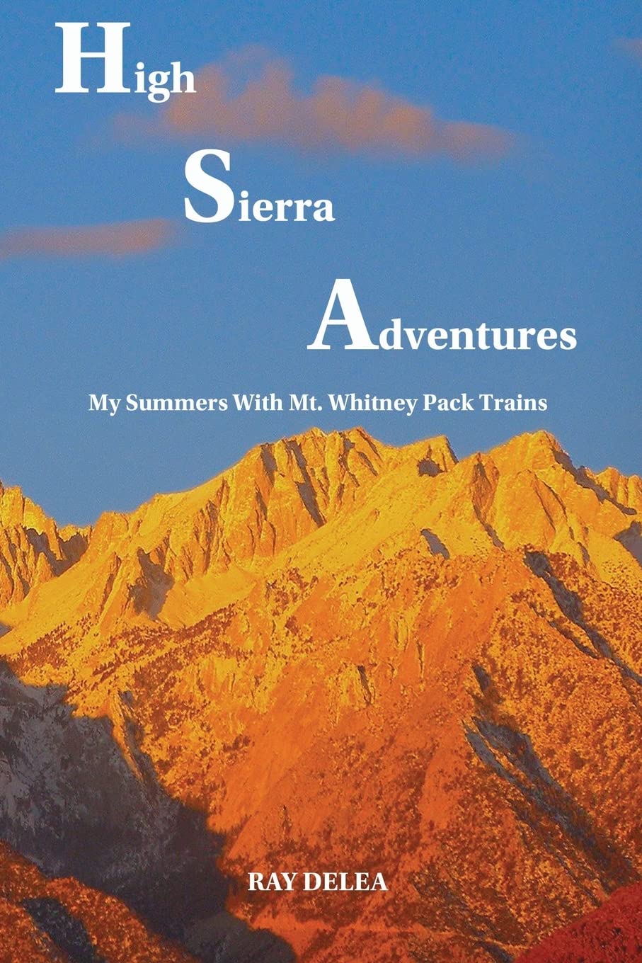 High Sierra Adventures: My Summers with Mt. Whitney Pack Trains