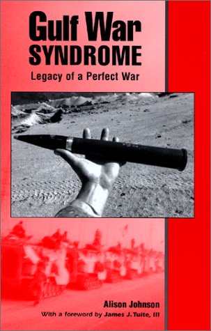 Gulf War Syndrome: Legacy of a Perfect War