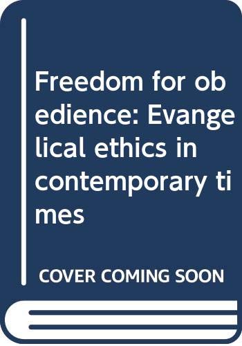 Freedom for obedience: Evangelical ethics in contemporary times
