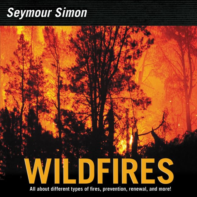 Wildfires: A Stunning STEM Picture Book about How Fire Helps and Harms Forests and Nature for kids (Ages 6-10)