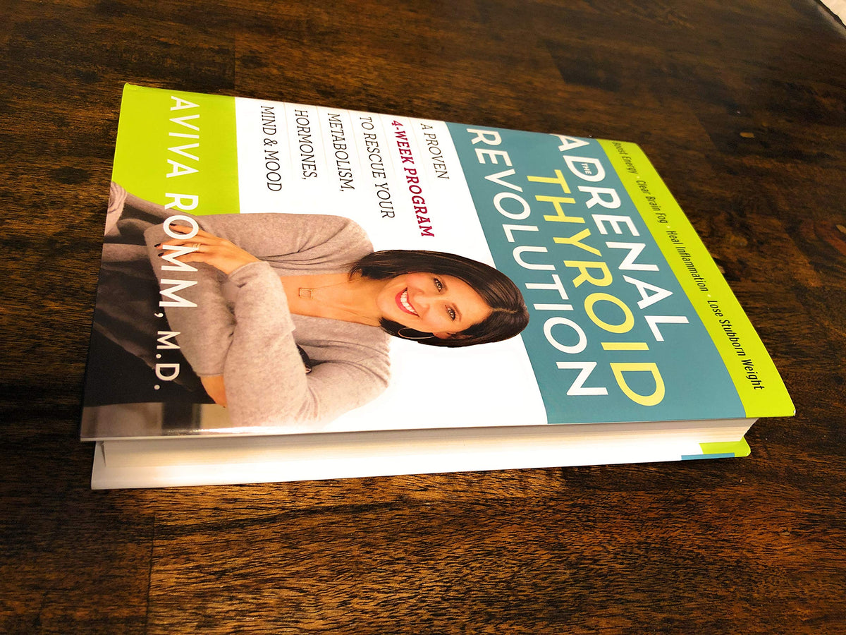The Adrenal Thyroid Revolution: A Proven 4-Week Program to Rescue Your Metabolism, Hormones, Mind &amp; Mood