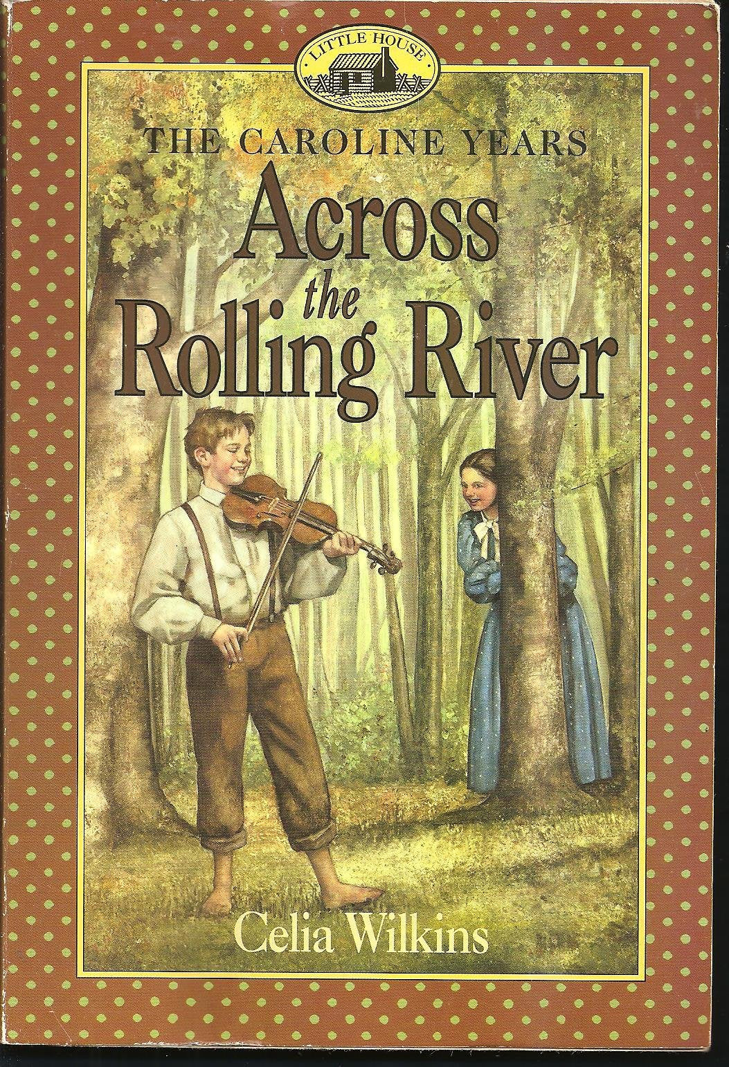Across the Rolling River (Little House Prequel)
