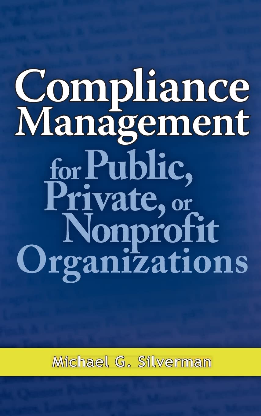 Compliance Management for Public, Private, or Non-Profit Organizations