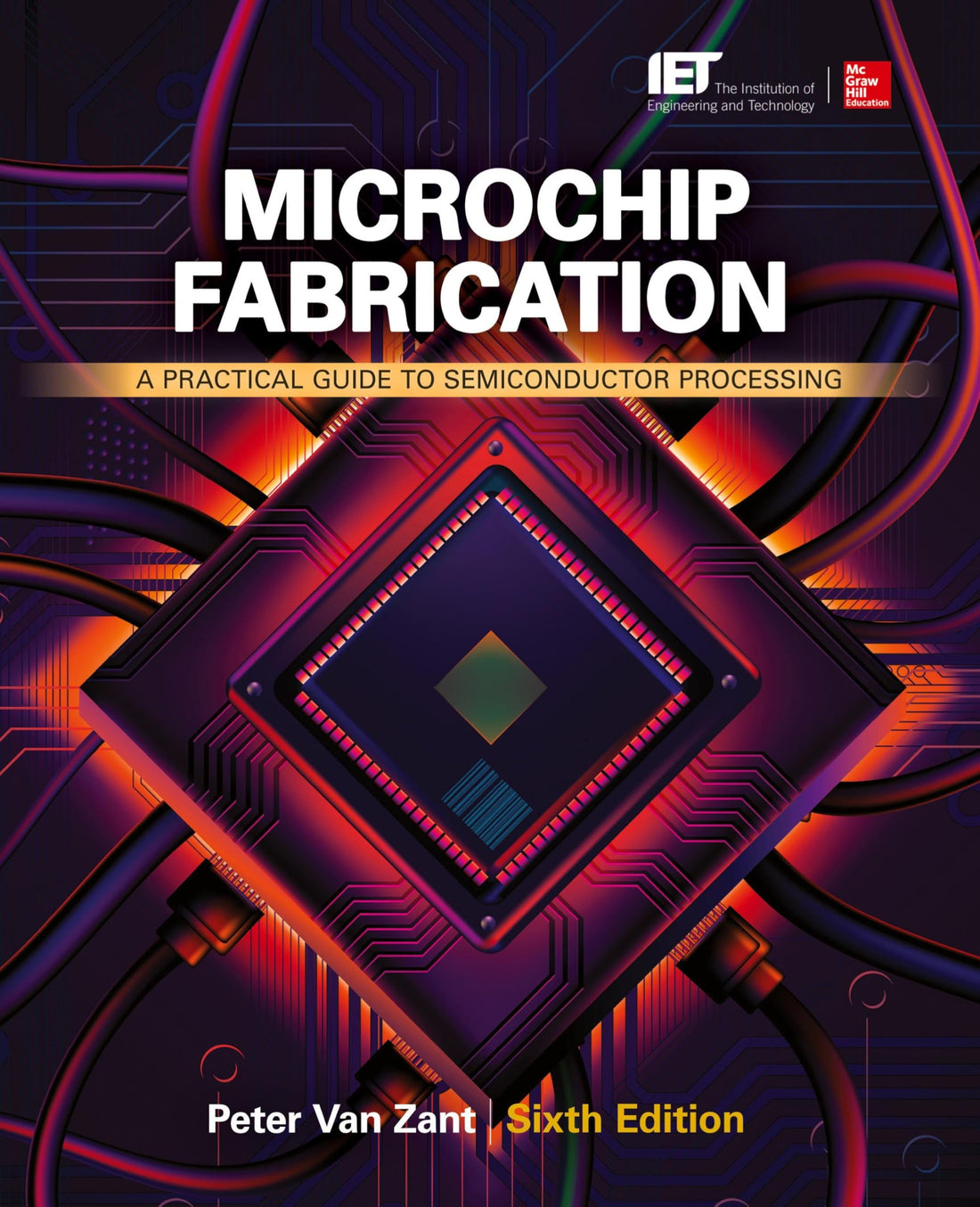 Microchip Fabrication: A Practical Guide to Semiconductor Processing, Sixth Edition