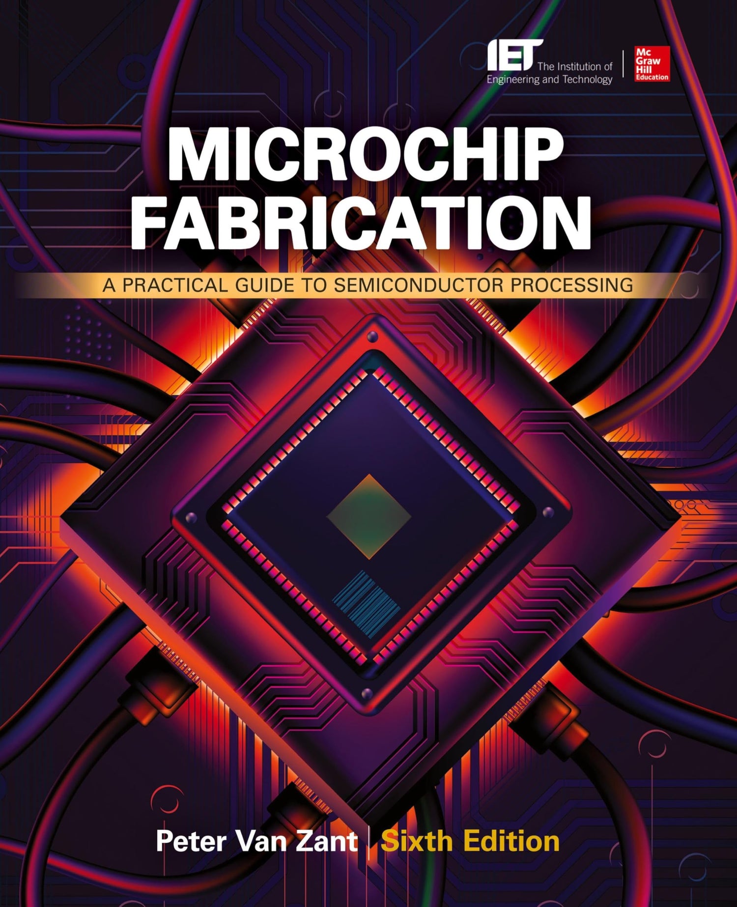 Microchip Fabrication: A Practical Guide to Semiconductor Processing, Sixth Edition