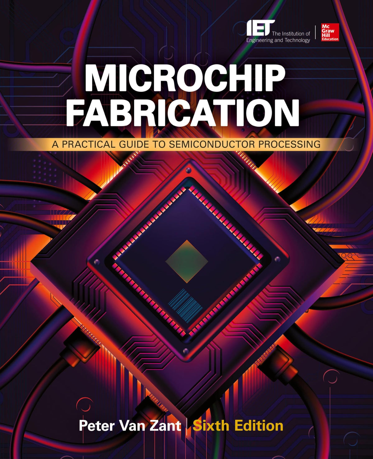 Microchip Fabrication: A Practical Guide to Semiconductor Processing, Sixth Edition