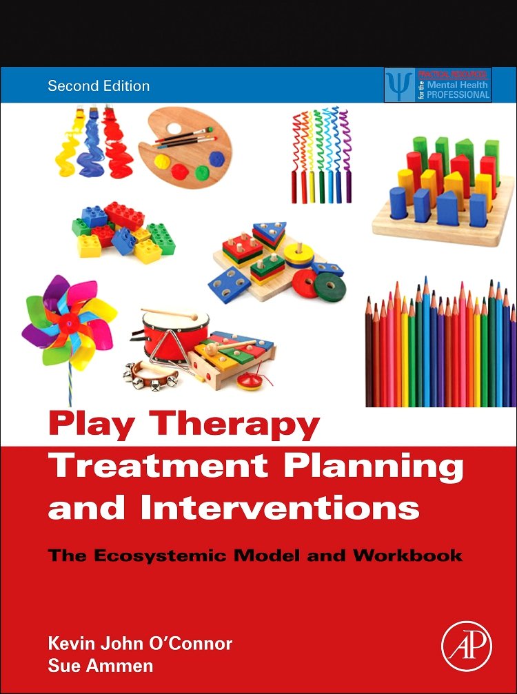 Play Therapy Treatment Planning and Interventions: The Ecosystemic Model and Workbook (Practical Resources for the Mental Health Professional)