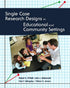 Single Case Research Designs in Educational and Community Settings — used book cover