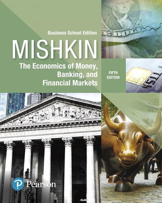 Economics of Money, Banking and Financial Markets, The, Business School Edition (The Pearson Series in Economics)