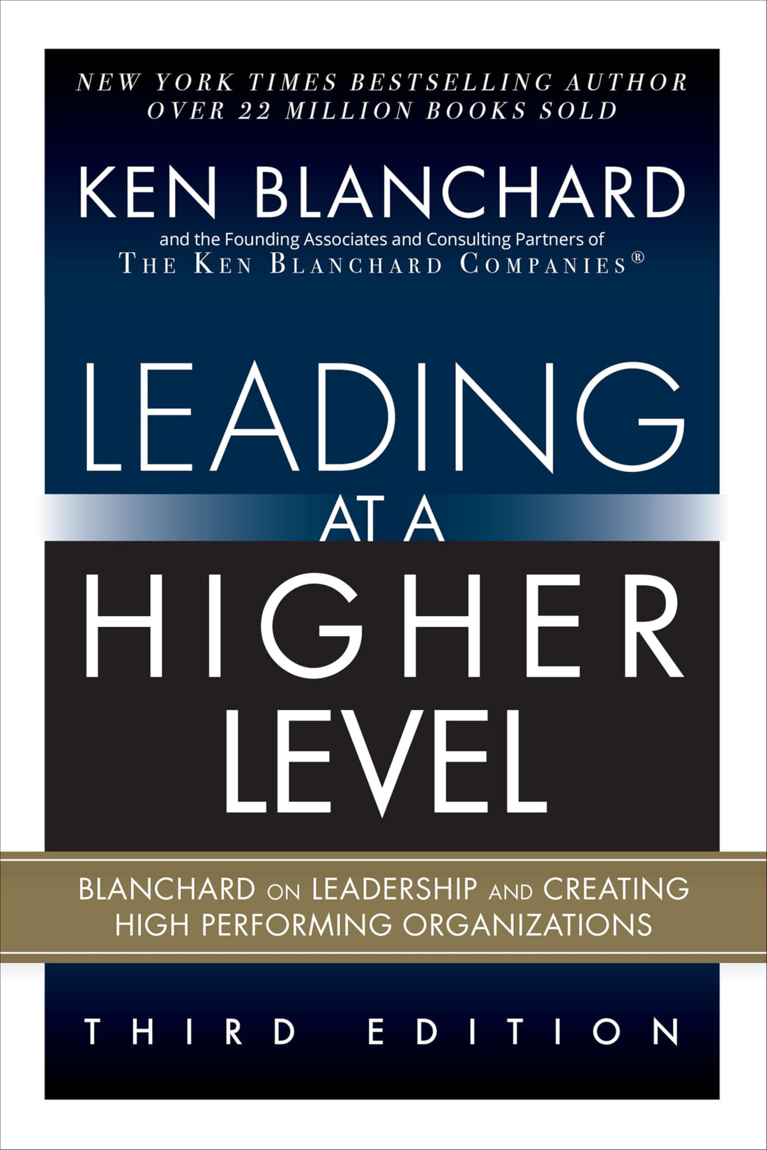 Leading at a Higher Level: Blanchard on Leadership and Creating High Performing Organizations (paperback)