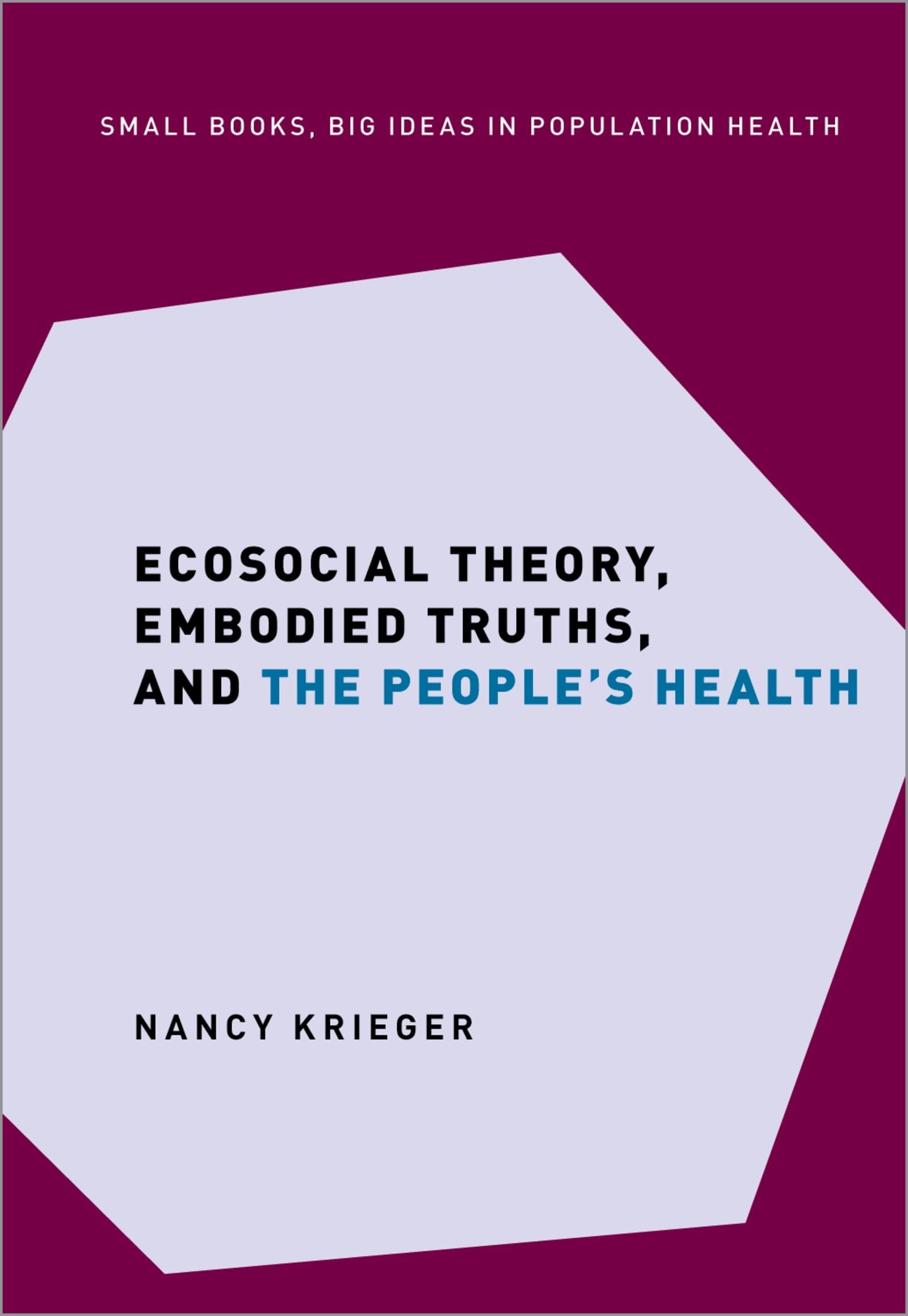 Ecosocial Theory, Embodied Truths, and the People&