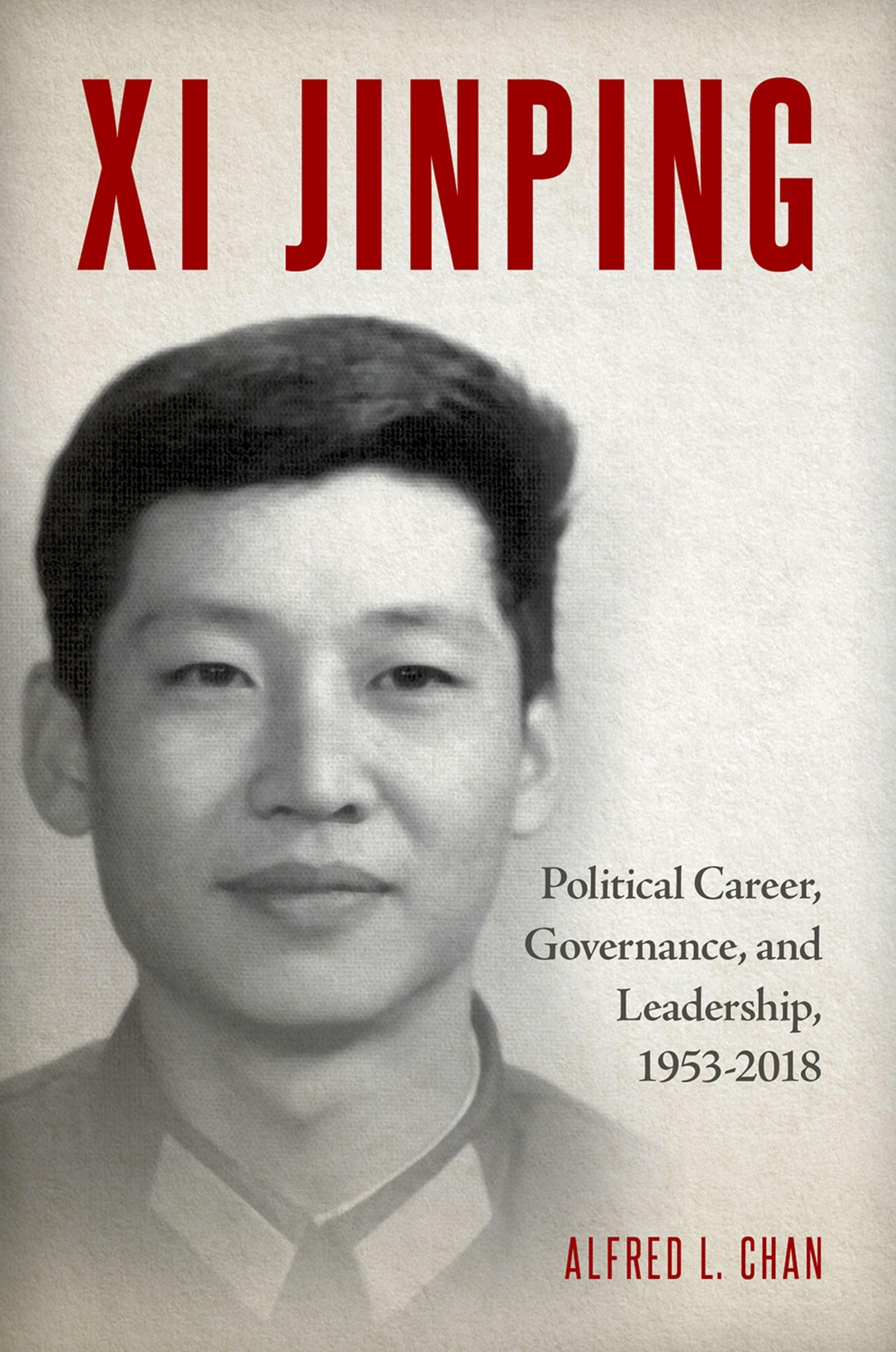 Xi Jinping: Political Career, Governance, and Leadership, 1953-2018
