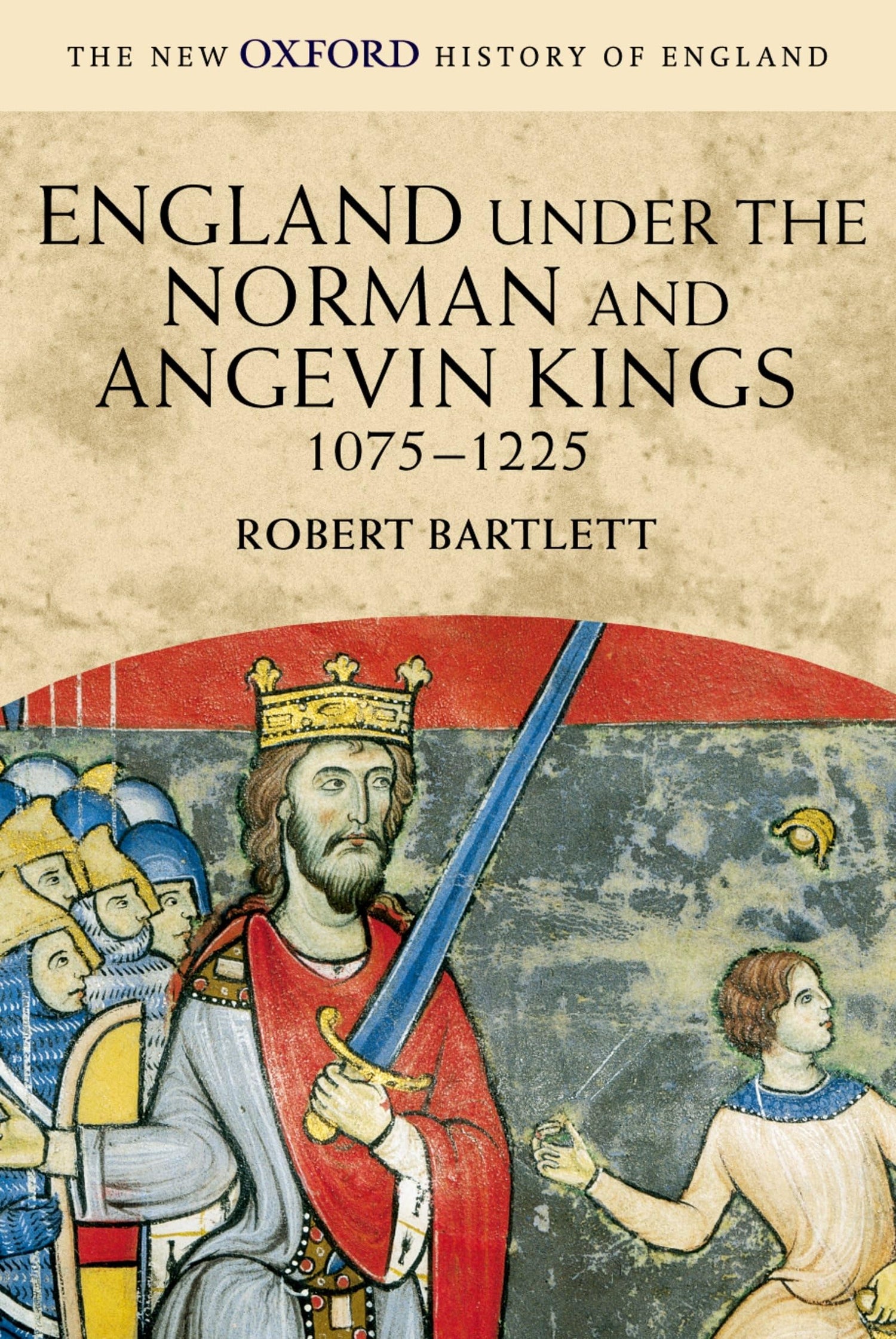 England Under the Norman and Angevin Kings, 1075-1225 (New Oxford History of England)