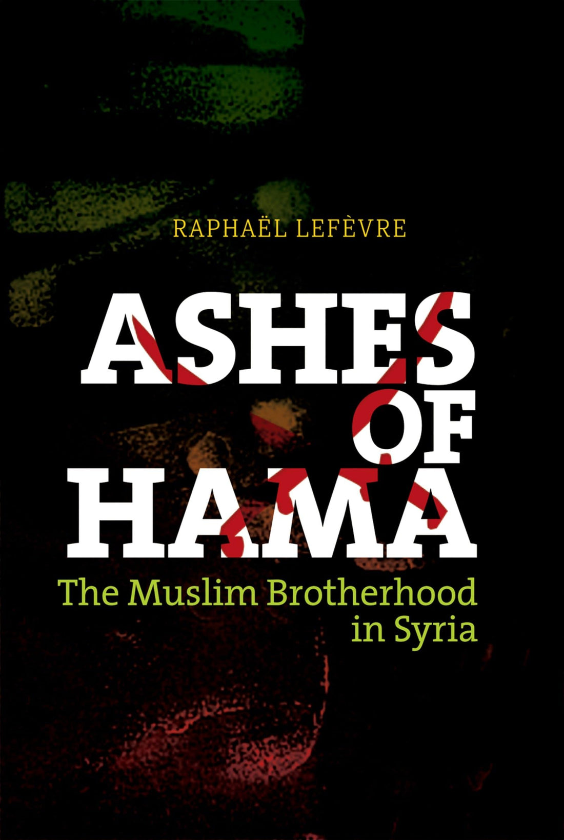 Ashes of Hama: The Muslim Brotherhood in Syria