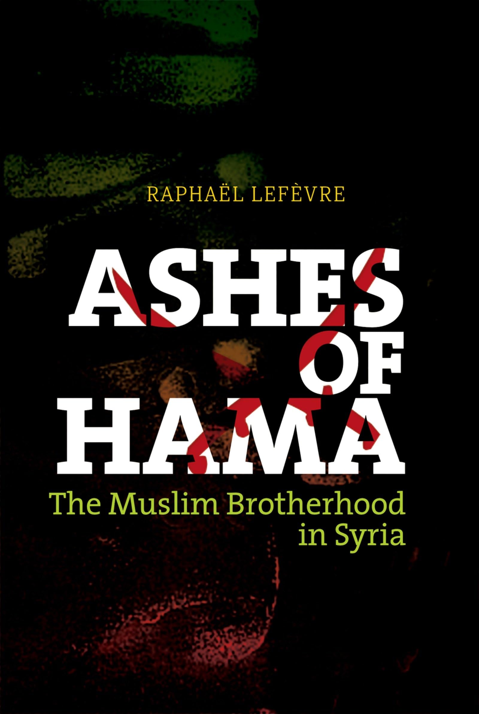 Ashes of Hama: The Muslim Brotherhood in Syria