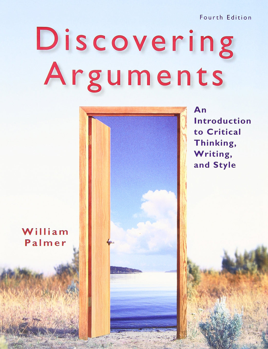 Discovering Arguments: An Introduction to Critical Thinking, Writing, and Style