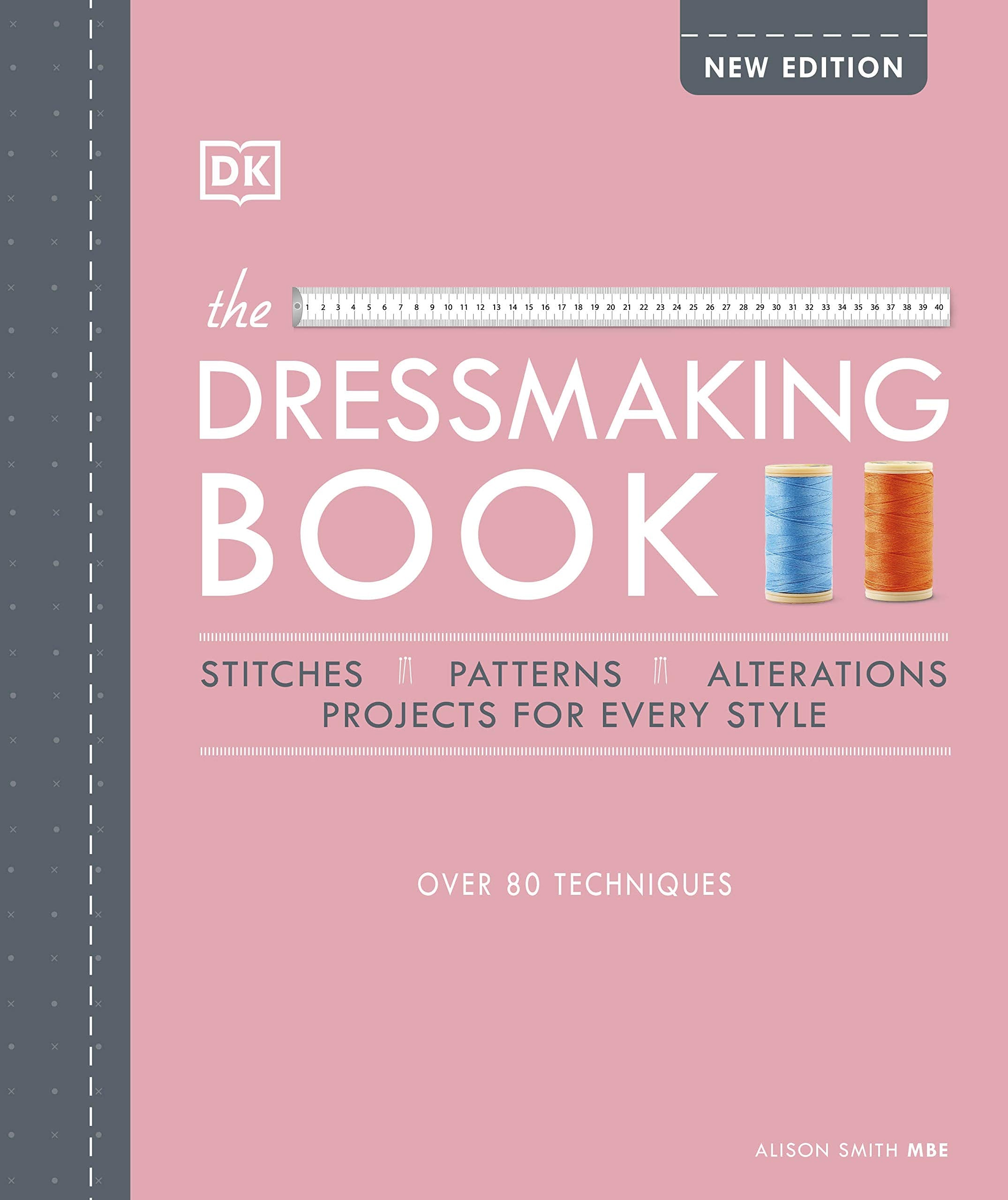 The Dressmaking Book: Over 80 Techniques