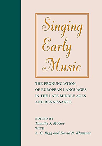 Singing Early Music: The Pronunciation of European Languages in the Late Middle Ages and Renaissance (Music Scholarship and Performance)