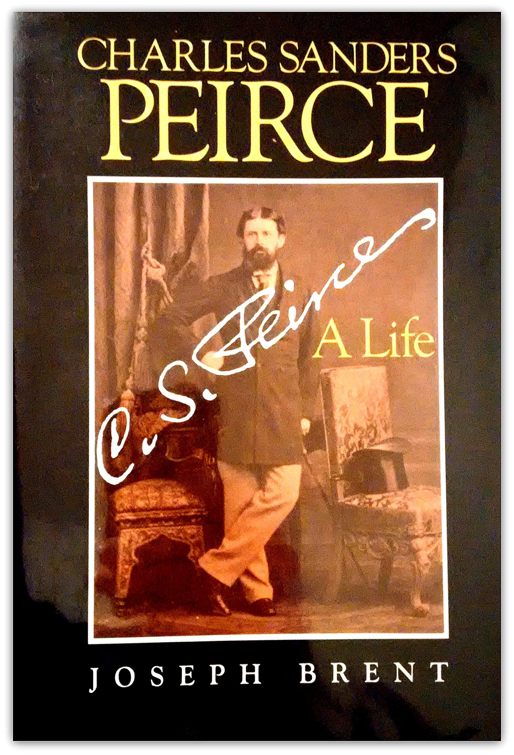 Charles Sanders Peirce: A Life