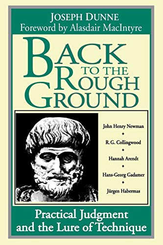 Back to the Rough Ground: Practical Judgment and the Lure of Technique (Revisions: A Series of Books on Ethics)