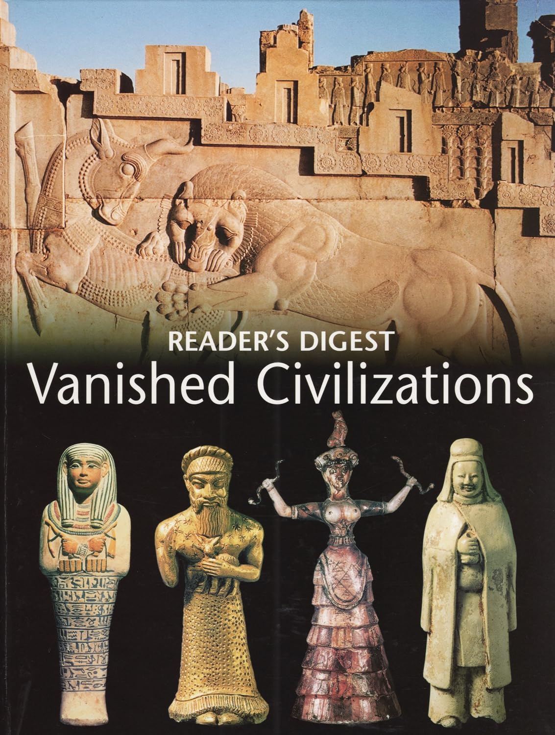 Vanished Civilizations: The Hidden Secrets of Lost Cities and Forgotten Peoples