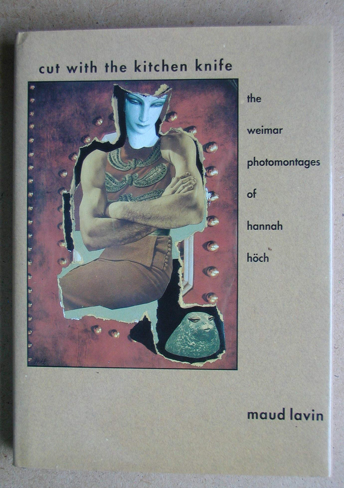 Cut With the Kitchen Knife: The Weimar Photomontages of Hannah Hoch