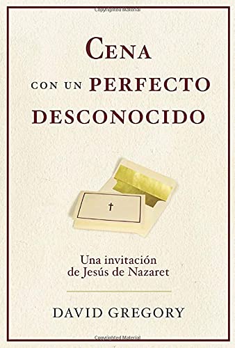 Cena Con Un Perfecto Desconocido: Una Invitacion De Jesus De Nazaret