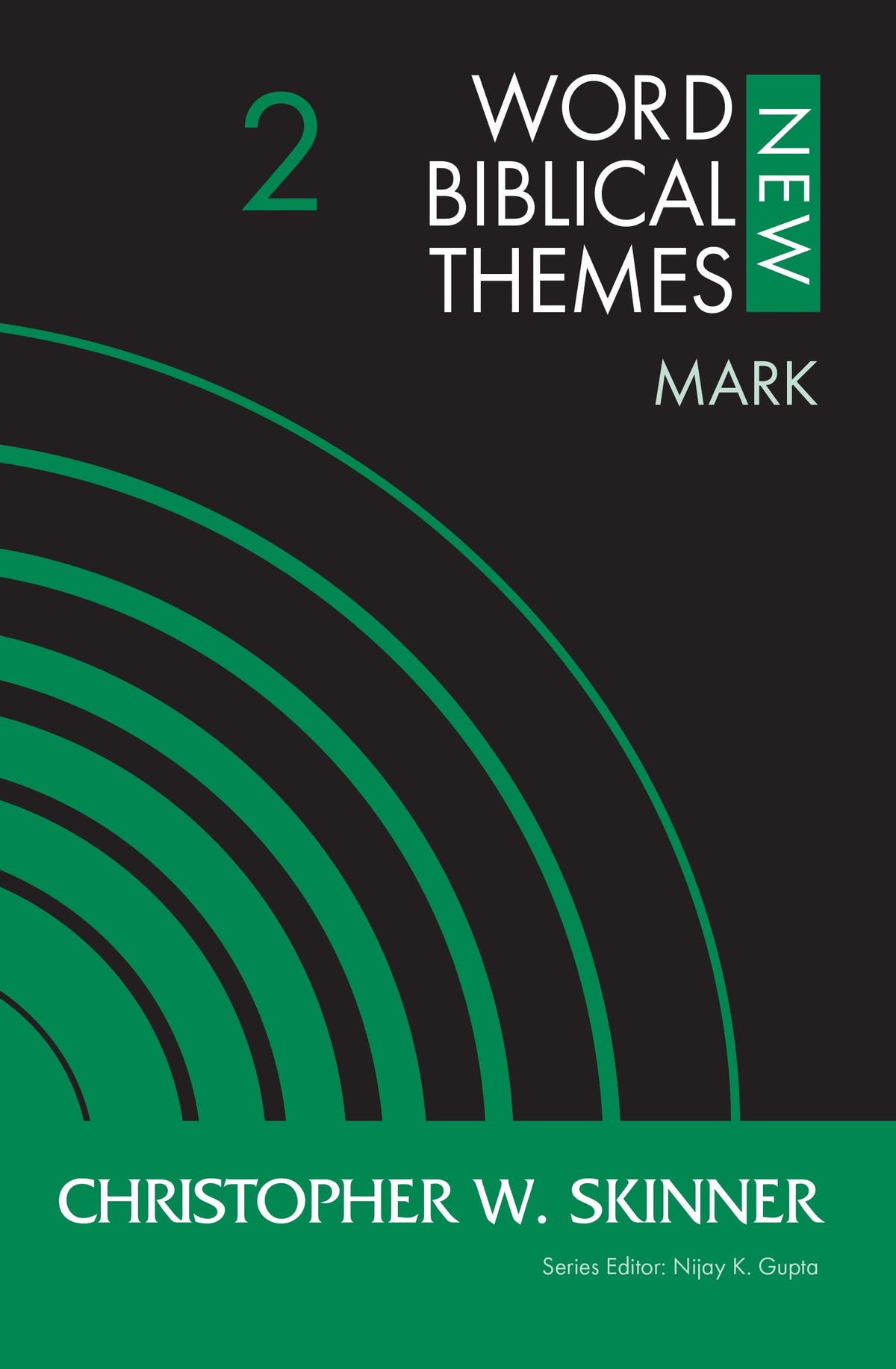 Mark, Volume 2 (2) (New Word Biblical Themes: New Testament)