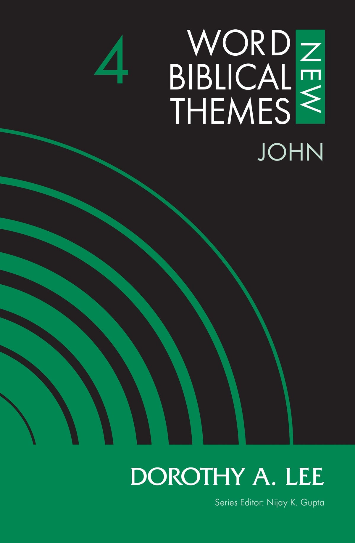 John, Volume 4 (4) (New Word Biblical Themes: New Testament)
