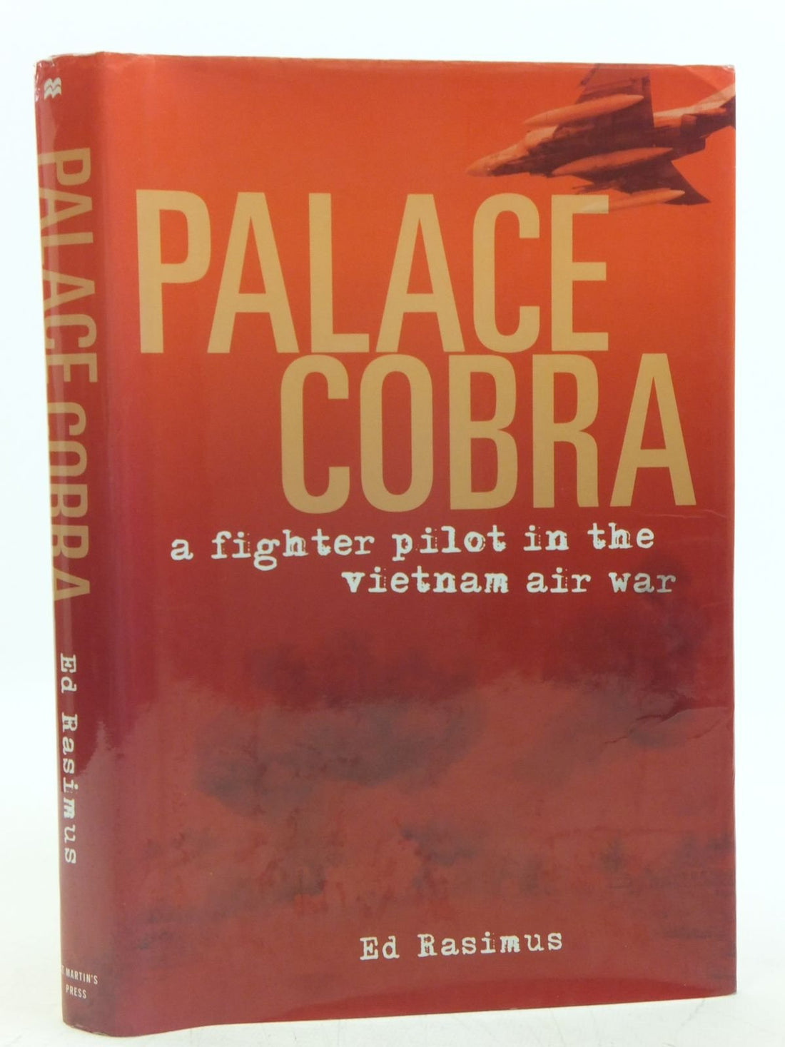 Palace Cobra: A Fighter Pilot in the Vietnam Air War