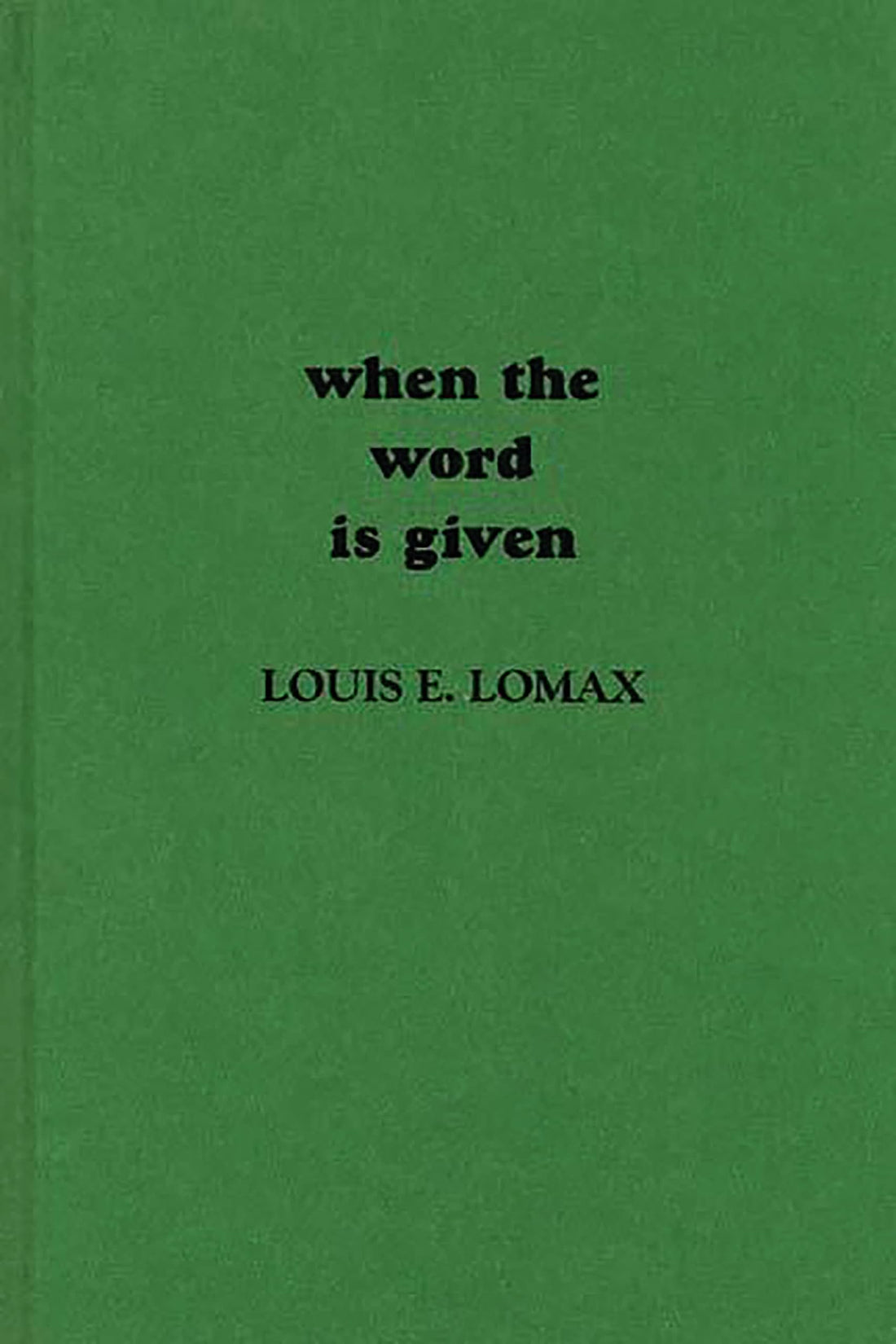 When the Word is Given…: A Report on Elijah Muhammad, Malcolm X, and the Black Muslim World
