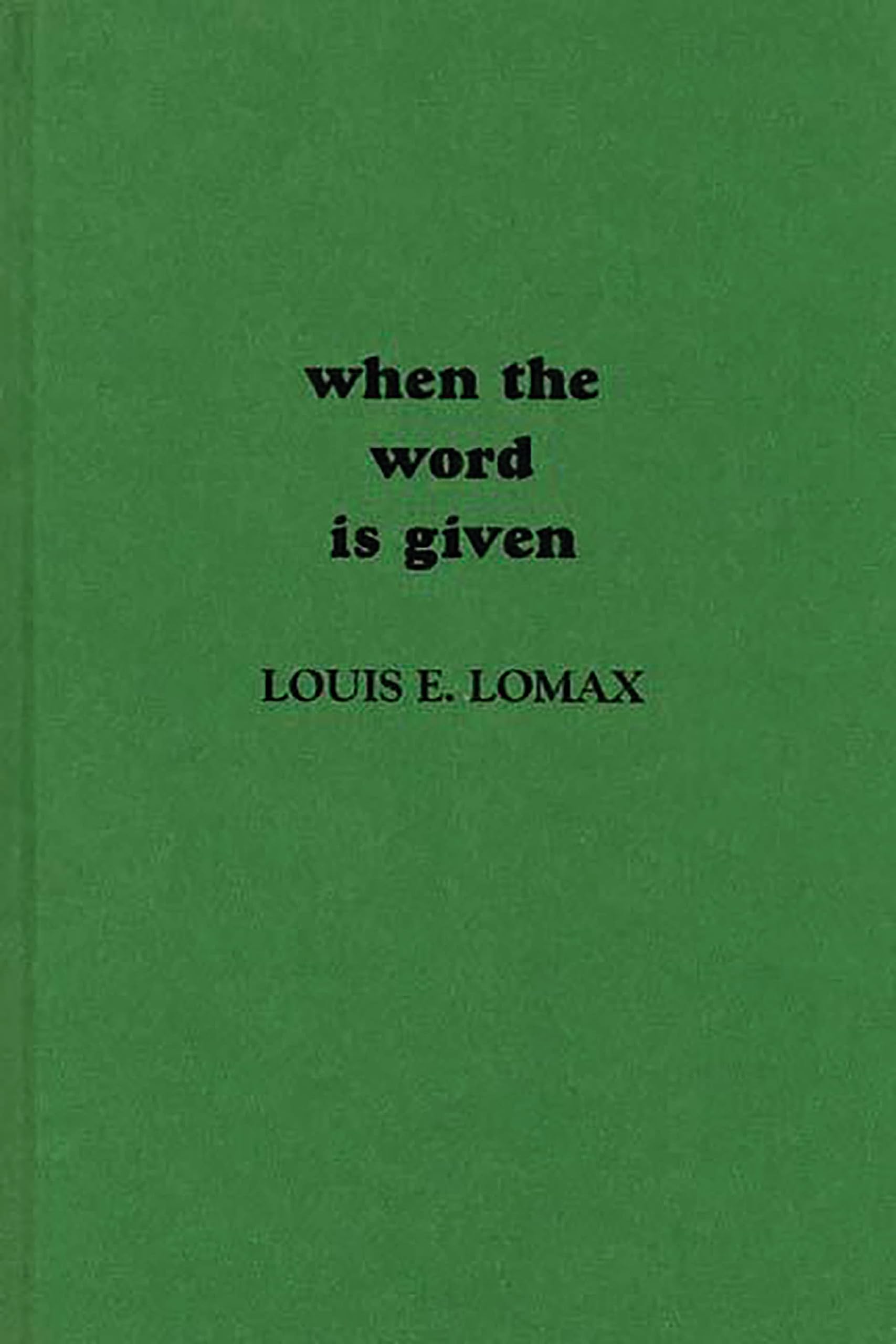 When the Word is Given…: A Report on Elijah Muhammad, Malcolm X, and the Black Muslim World
