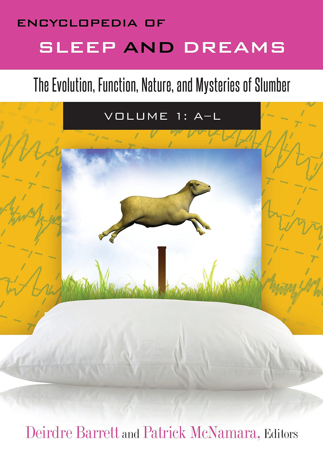 Encyclopedia of Sleep and Dreams: The Evolution, Function, Nature, and Mysteries of Slumber [2 volumes]