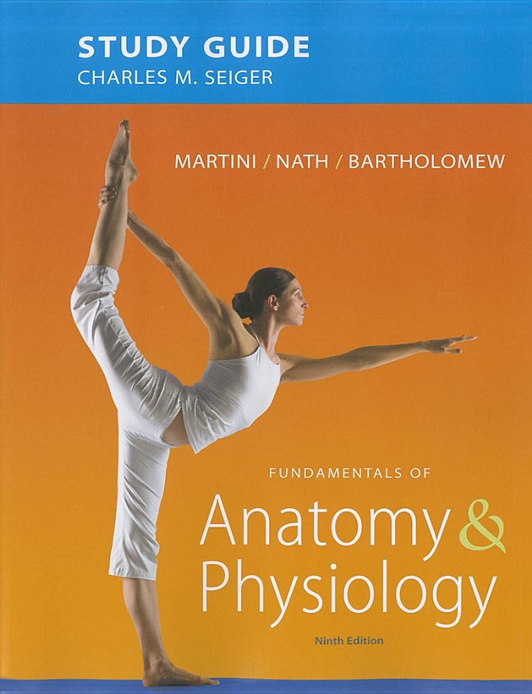Study Guide for Fundamentals of Anatomy &amp; Physiology (9th Edition)