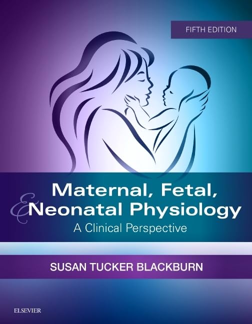 Maternal, Fetal, &amp; Neonatal Physiology: A Clinical Perspective