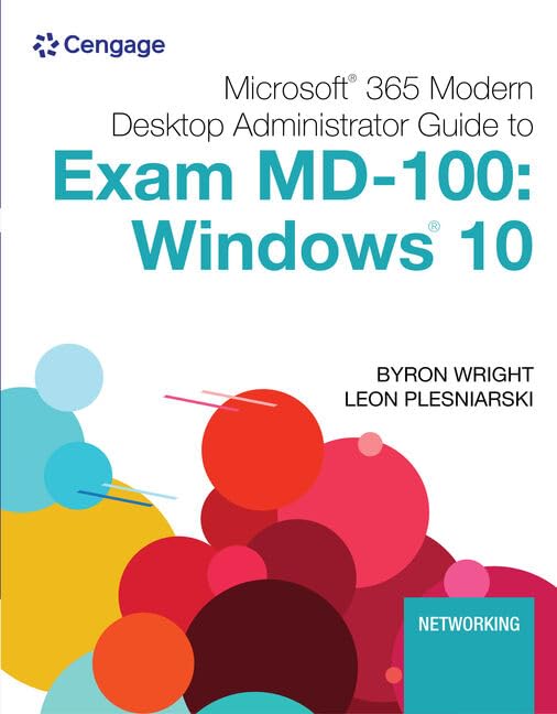 Microsoft 365 Modern Desktop Administrator Guide to Exam MD-100: Windows 10 (Mindtap Course List)