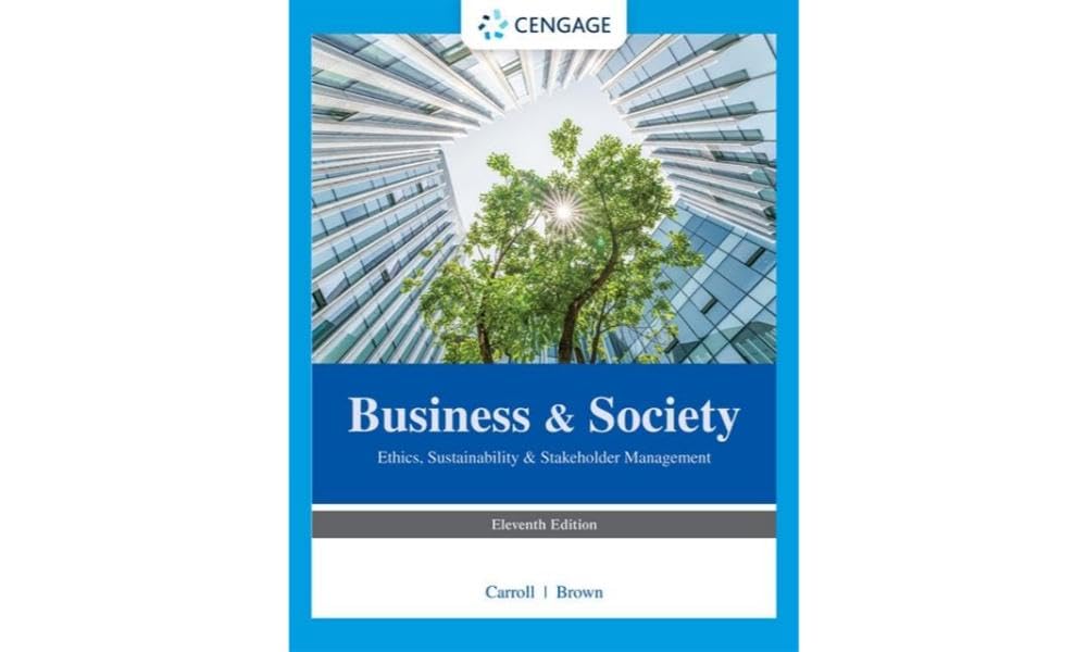 Business &amp; Society: Ethics, Sustainability &amp; Stakeholder Management