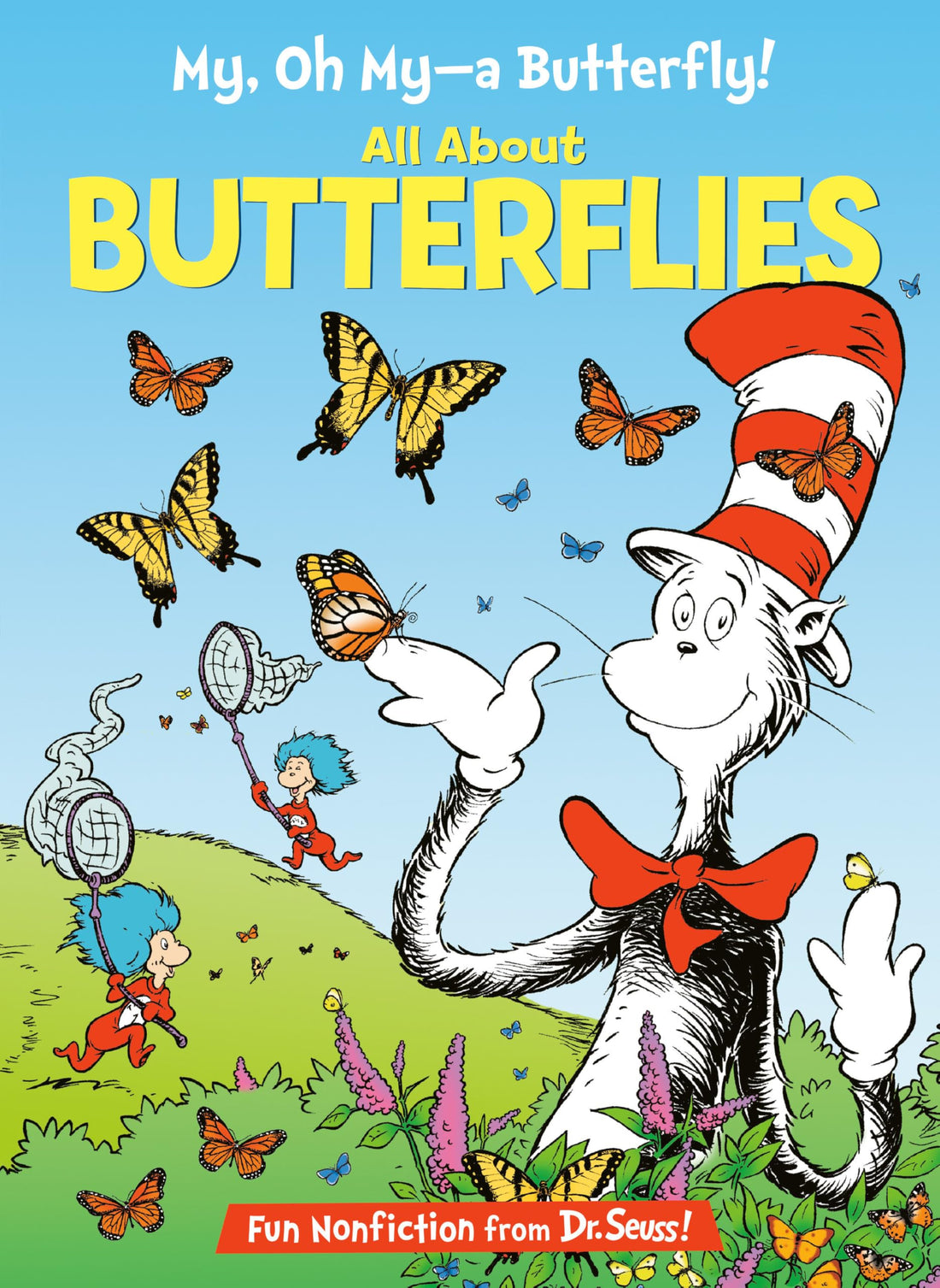 My, Oh My--A Butterfly! All About Butterflies (The Cat in the Hat&