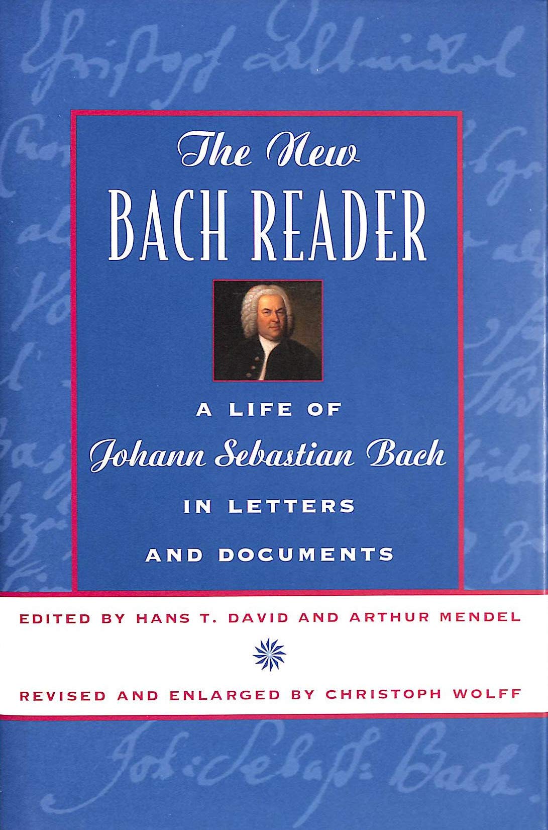 The New Bach Reader: A Life of Johann Sebastian Bach in Letters and Documents