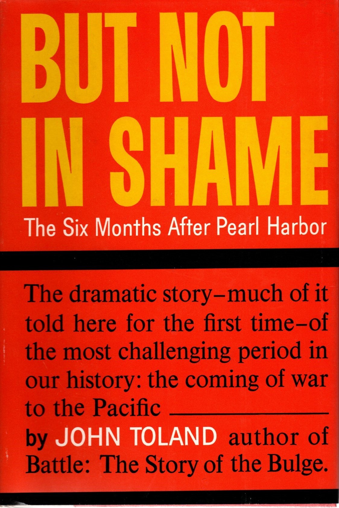But Not in Shame: The Six Months After Pearl Harbor