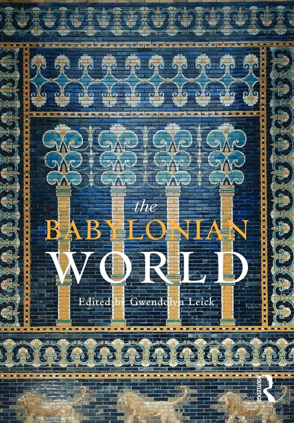 The Babylonian World (The Routledge Worlds)