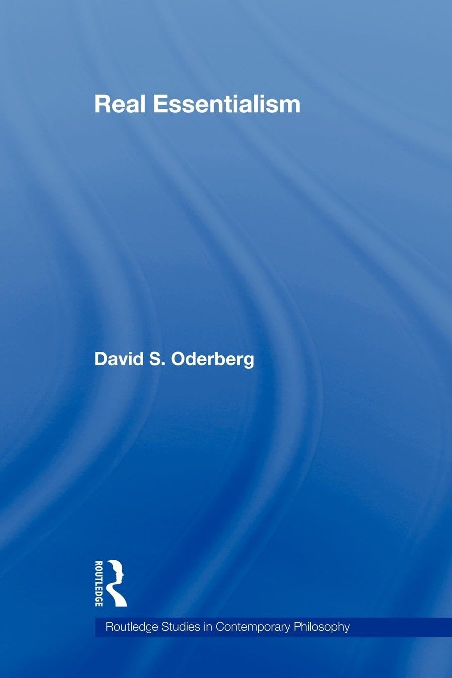 Real Essentialism (Routledge Studies in Contemporary Philosophy, Vol. 11)