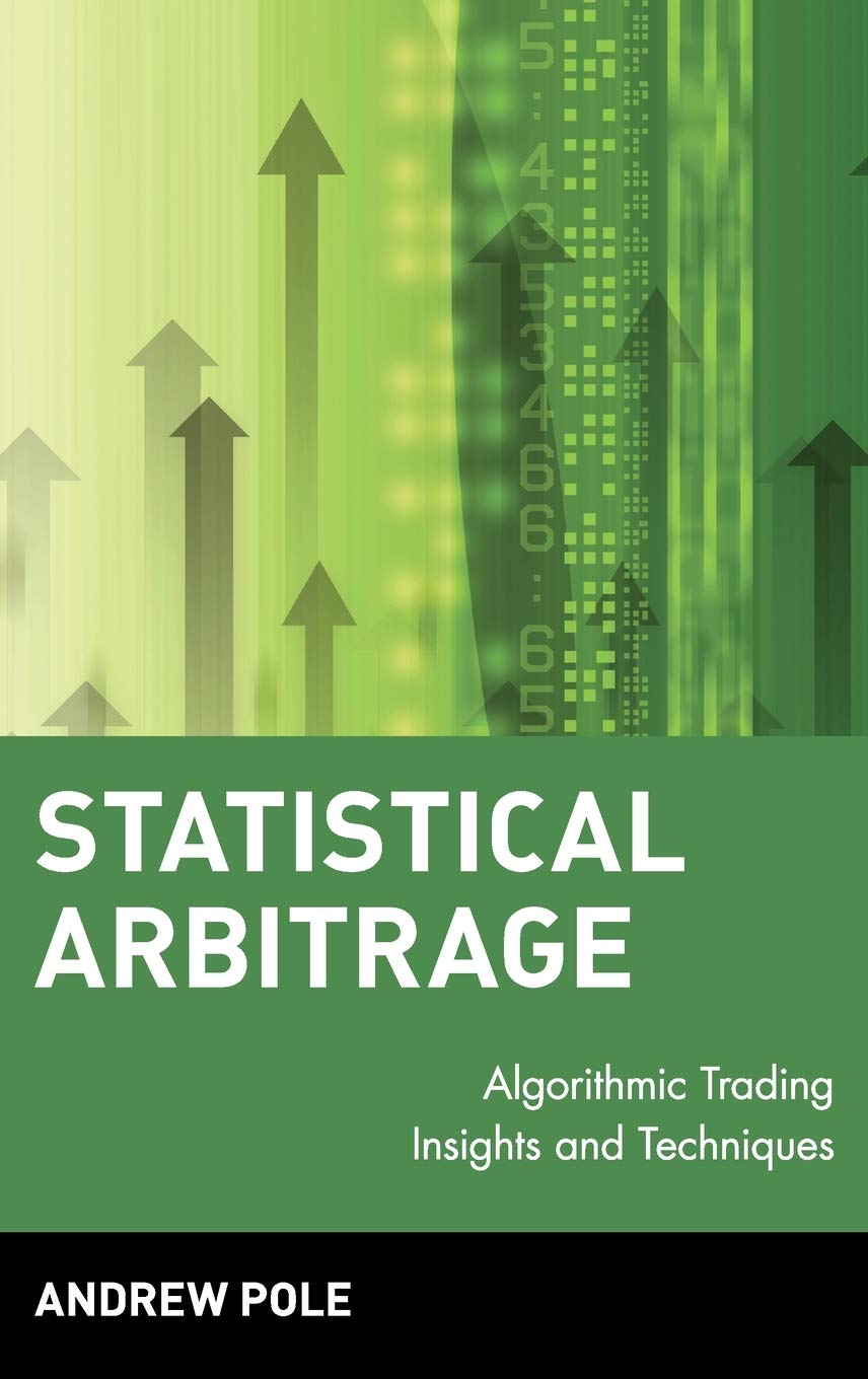 Statistical Arbitrage: Algorithmic Trading Insights and Techniques (Wiley Finance)