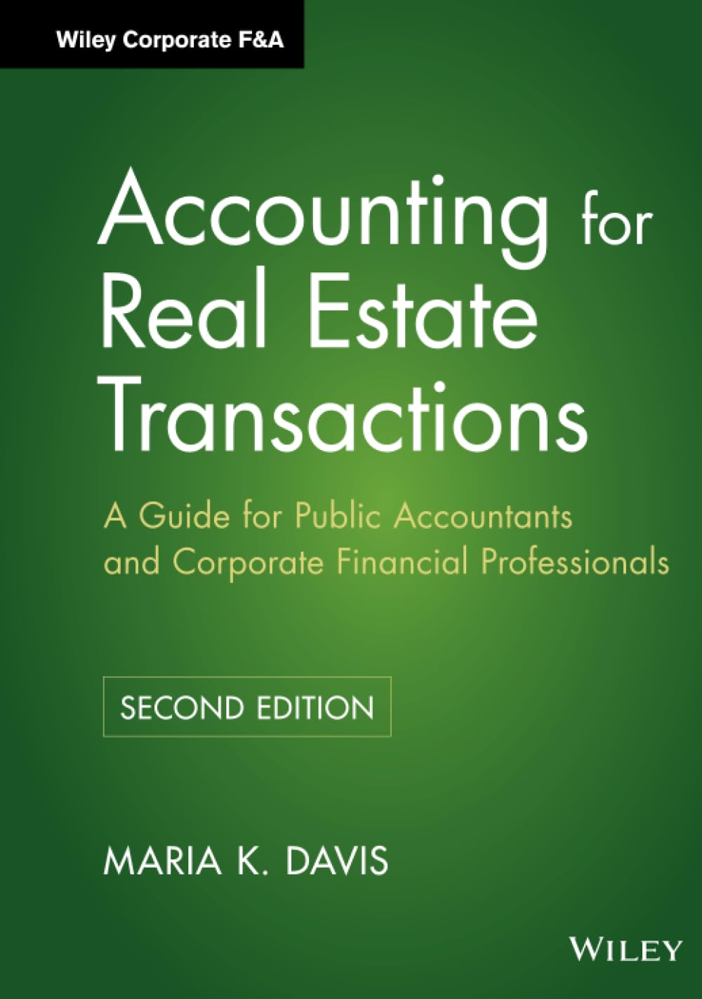 Accounting for Real Estate Transactions: A Guide For Public Accountants and Corporate Financial Professionals (Wiley Corporate F&amp;A)